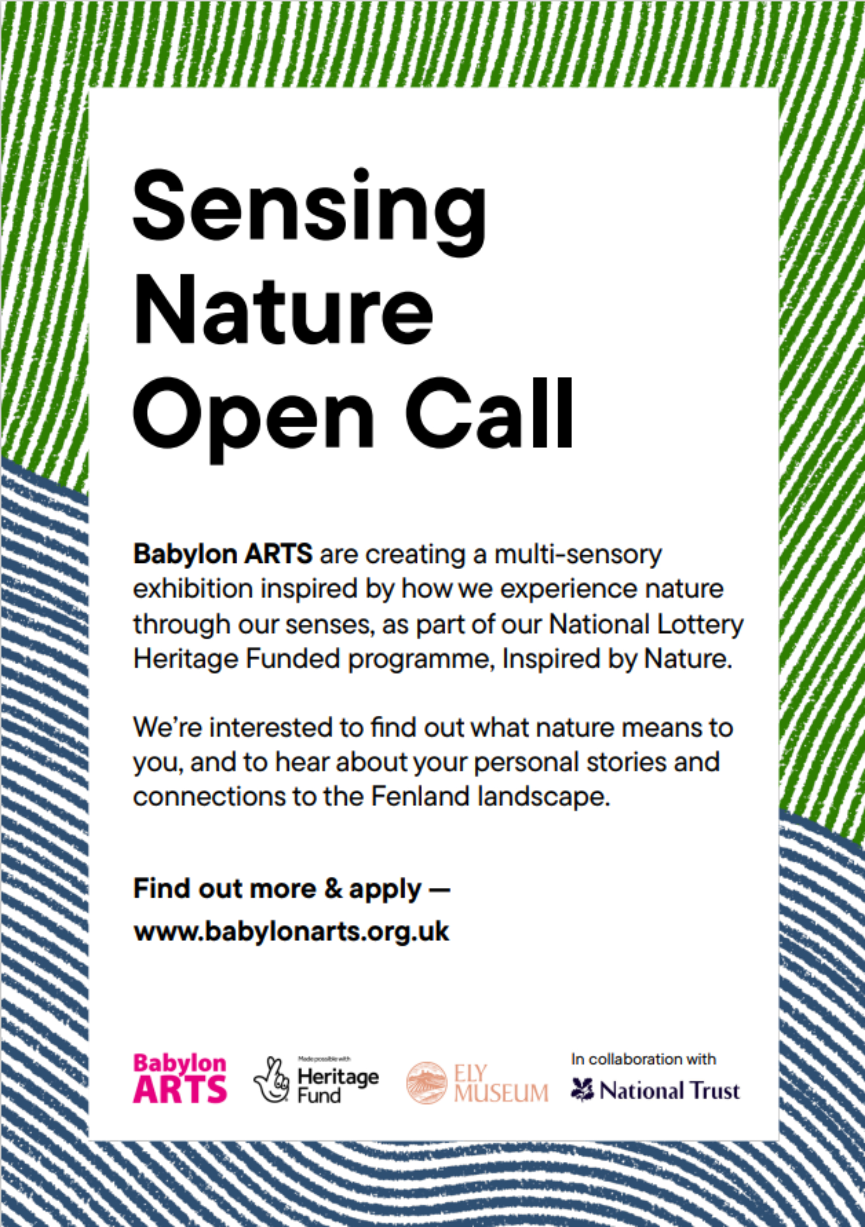 Babylon ARTS are creating a multi-sensory exhibition inspired by how we experience nature through our senses, as part of our National Lottery Heritage Funded programme, Inspired by Nature.  We’re interested to find out what nature means to you, and to hear about your personal stories and connections to the Fenland landscape.  Find out more and apply at www.babylonarts.org.uk